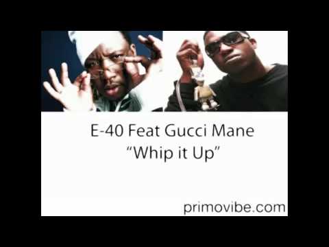 E-40 & Gucci Mane-Whip It Up
