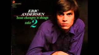 Eric Andersen - Thirsty Boots (&#39;Bout Changes &#39;n&#39; Things Take 2)