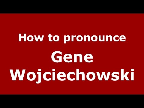 How to pronounce Gene Wojciechowski (American English/US)  - PronounceNames.com
