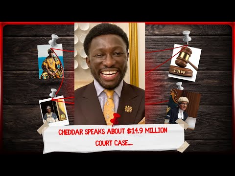 Cheddar Reacts To $14.9 Million Court Case Against Him....