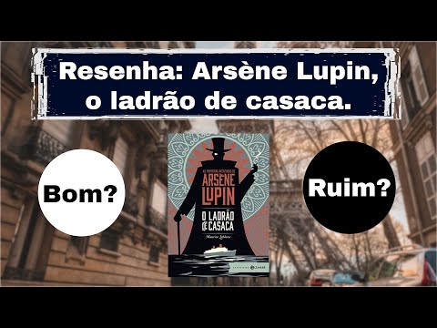 Vale a pena ler Arsène Lupin: o ladrão de casaca??? | OsTrêsLivreteiros