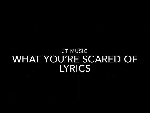 What You’re Afraid Of Lyrics | JT Music