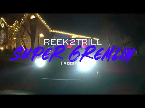 REEK2TRILL - SUPER GREMLIN FREESTYLE