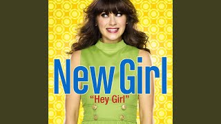 Hey Girl (From &quot;New Girl&quot;/Main Title Theme)