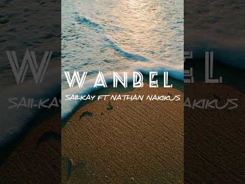 WANBEL - Saii-Kay ft Nathan Nakikus 🔥🇵🇬