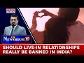 Is Ban On Live In Relationships Really A Solution To Stop Violence Against Women Newshour Agenda