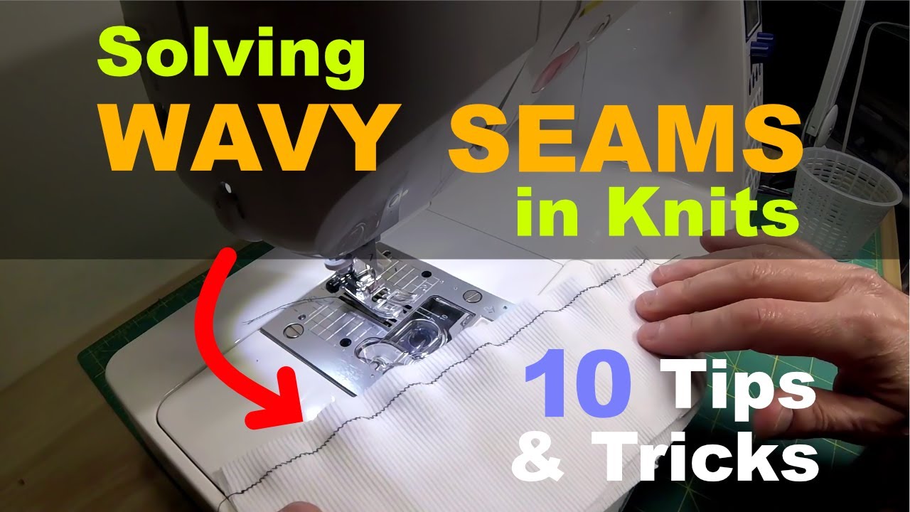 How to Avoid Annoying Wavy Seams in Knit Fabrics