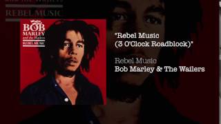 &quot;Rebel Music 3 O&#39;Clock Roadblock&quot; - Bob Marley &amp; The Wailers | Rebel Music (1986)