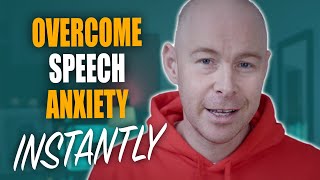 Overcome Speech Anxiety INSTANTLY!