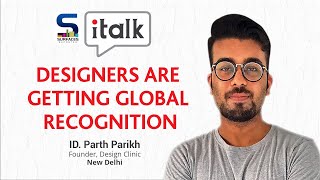 SR iTALK | INDIAN DESIGNERS ARE GETTING GLOBAL RECOGNITION - ID.PARTH PARIKH