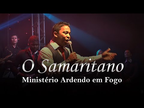 Ministério Ardendo em Fogo - O Samaritano | Clipe Oficial