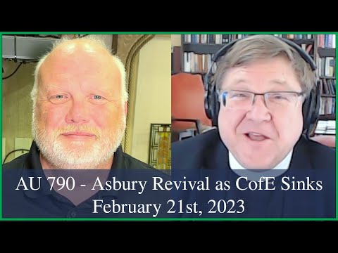 Anglican Unscripted 790 - Asbury Revival as CofE sinks