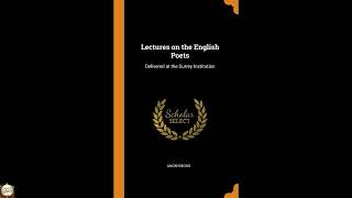 Lectures on the English Poets: Delivered at the Surrey Institution
