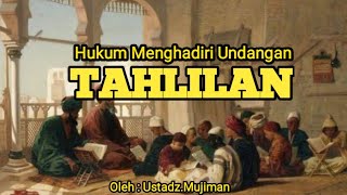 Download lagu Hukum Menghadiri Undangan Tahlilan Kematian | Ustadz.Mujiman mp3