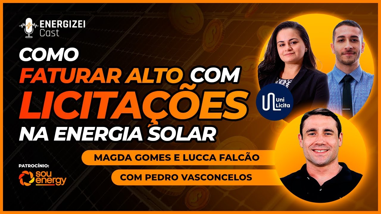 Como FATURAR ALTO com LICITAÇÕES na Energia Solar | ENERGIZEI CAST #015