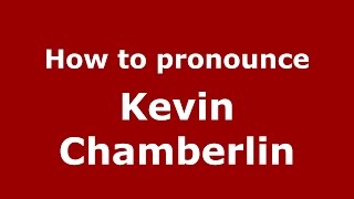 How to pronounce Kevin Chamberlin