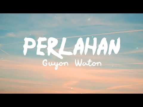 Guyon Waton - Perlahan (Lyrics)