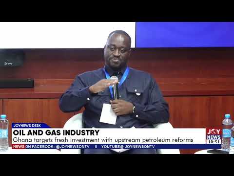 Oil and Gas Industry: Ghana targets fresh investment with upstream petroleum reforms