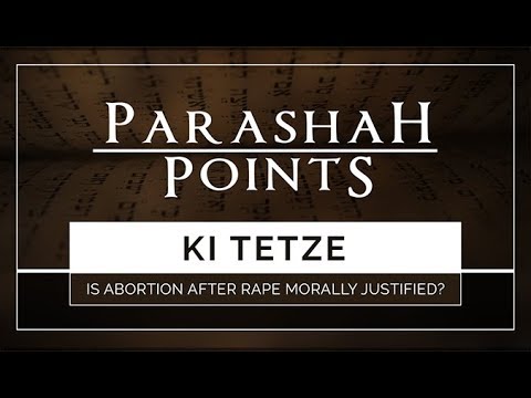 Parashah Points: Ki Tetze – Is Abortion After Rape Morally Justified? thumbnail