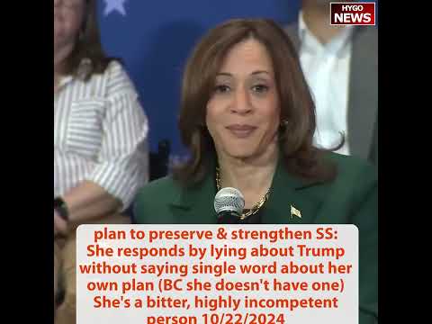 Kamala lying about Trump on Social Security without her own plan; smear Trump & those who follow him