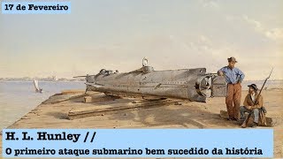 17 de Fevereiro - T.1 Ep.102 - H.L. Hunley, o primeiro ataque submarino bem sucedido da história