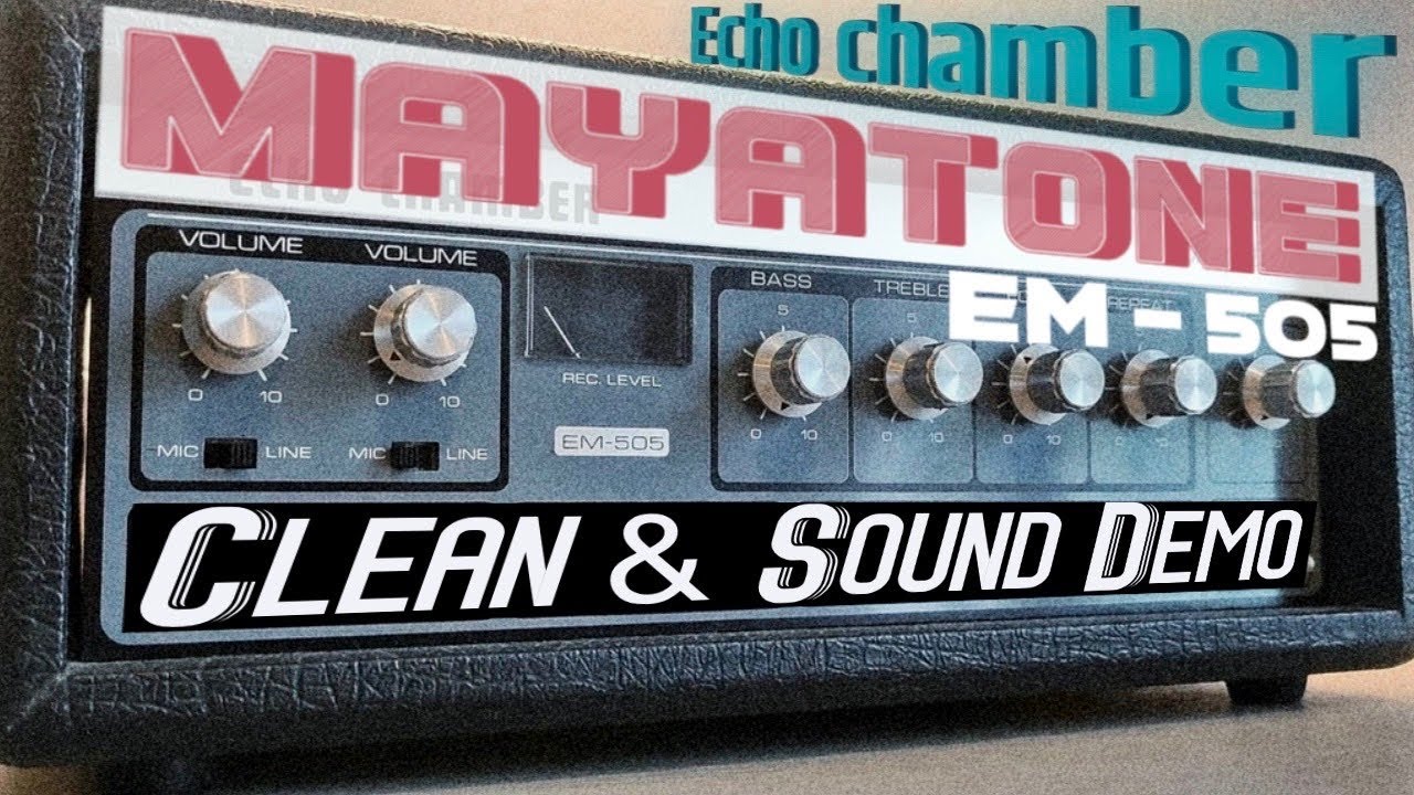Echo Chamber [MAYATONE EM-505] 8 Track Tape Delay: Clean & Sound Demo
