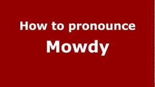 How to pronounce Mowdy