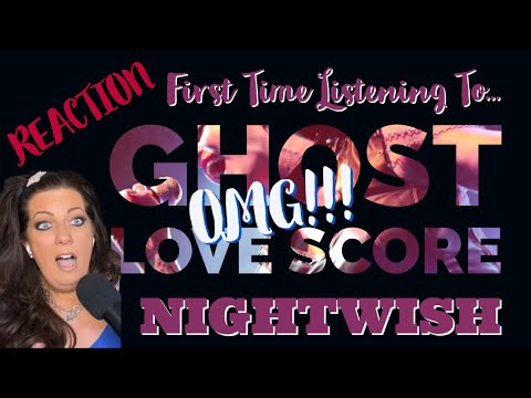 FIRST TIME LISTENING TO NIGHTWISH - "GHOST LOVE SCORE" REACTION VIDEO - OMG OMG OMG OMG!!!!