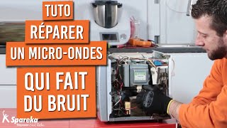 Comment réparer un micro ondes qui fait du bruit