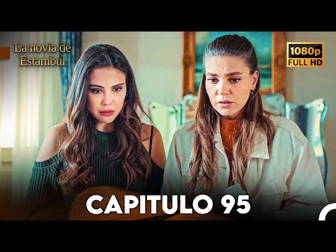 La Novia De Estambul Capítulo 95 (Doblada En Español) (Versión Larga)