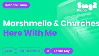 Here With Me (Lower Key - Piano Karaoke) Marshmello &amp; CHVRCHES