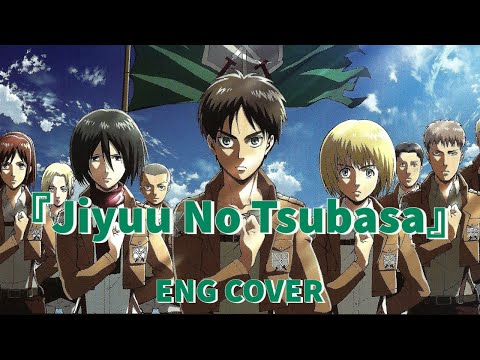 Linked Horizon-『Jiyuu No Tsubasa』(Attack on Titan op 2 English Cover)