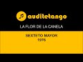 LA FLOR DE LA CANELA - SEXTETO MAYOR - 1976 - TANGO VALS STRUMENTALE