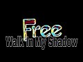 FREE - Walk In My Shadow (Lyric Video)
