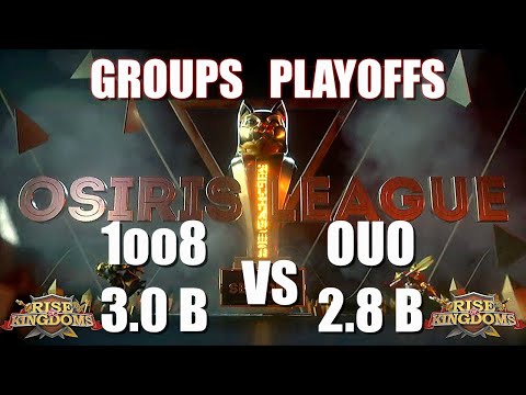 1oo8 3.0 B vs OUO 2.8 B OSIRIS LEAGUE PLAYOFFS - Rise of Kingdoms