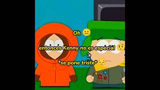 Ooh entonces Kenny no es especial? 😔