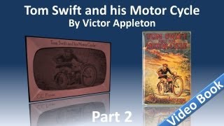 Part 2 - Tom Swift and His Motor Cycle Audiobook by Victor Appleton (Chs 13-25)