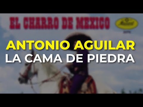 Antonio Aguilar - La Cama de Piedra (Audio Oficial)
