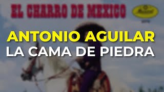 Antonio Aguilar - La Cama de Piedra (Audio Oficial)