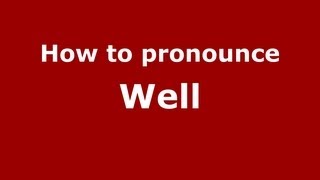 How to pronounce Well