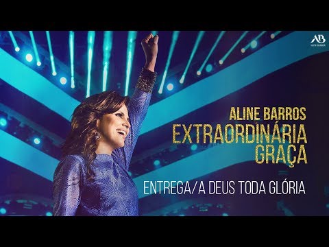 DVD Extraordinária Graça - Aline Barros - Entrega/A Deus Toda Glória