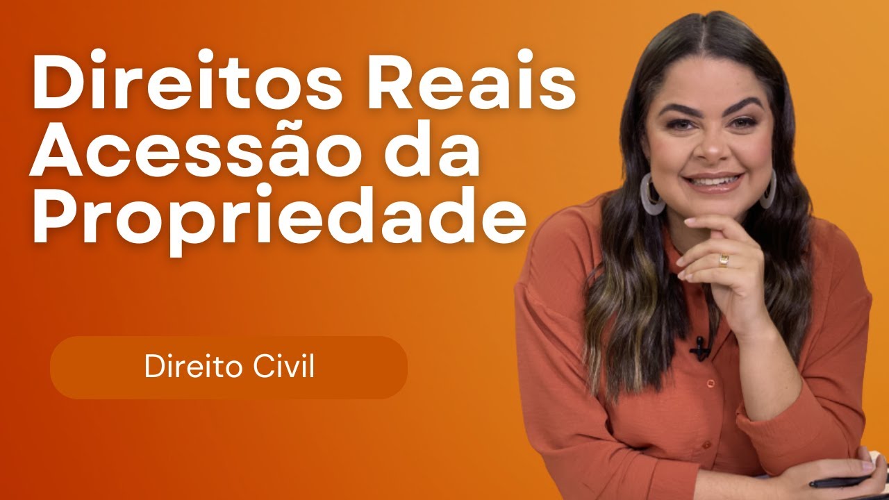 (AULA 35) Direitos Reais - Propriedade - Acessão