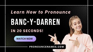 How to pronounce Banc-Y-Darren