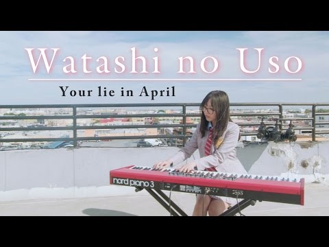 「your lie in april」watashi no uso ♫