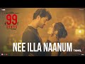 99 Songs Nee Illa Naanum Video Tamil A R Rahman Ehan Bhat Edilsy Vargas Lisa Ray