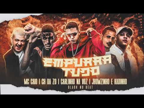 ⚫ EMPURRA TUDO - CH DA ZO , MC CAIO , CARLINHO NA VOZ , MC JHOWZINHO - REMIX BREGA FUNK
