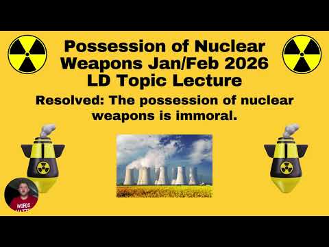 Nuclear Weapon Possession LD Jan/Feb 2026 Topic Lecture