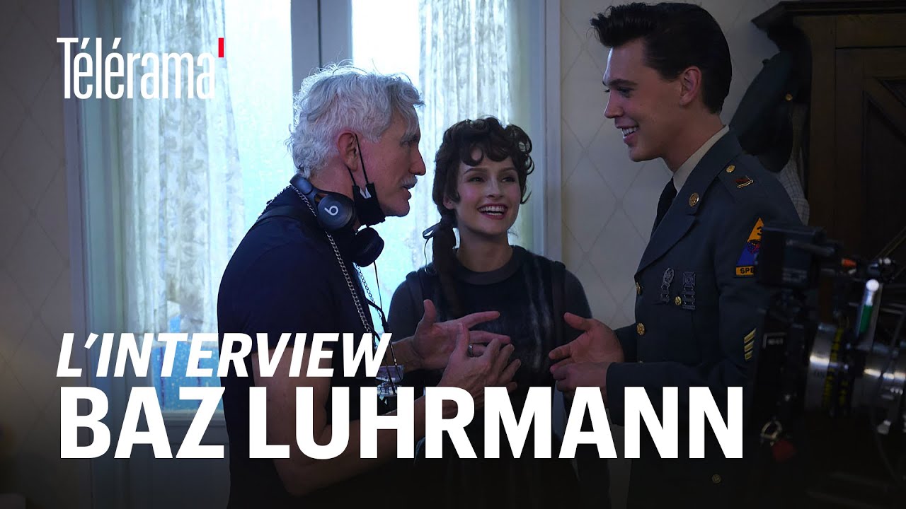 Baz Luhrmann : “Mon travail est de créer un environnement où la peur n’existe pas”