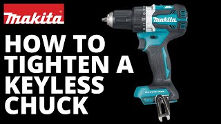 Makita Cordless Drill - How To Tighten A Keyless Chuck