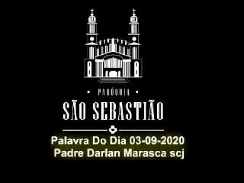 Palavra Do Dia 03-09-2020 Padre Darlan Marasca scj